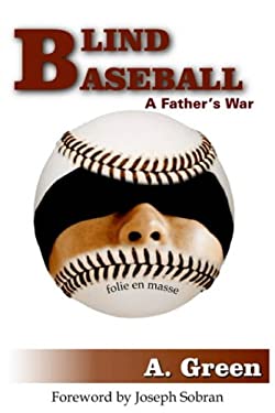Blind Baseball : A Father's War by A. Green