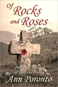 Of Rocks and Roses: Poetry and Parables of Faith and Promise Eric Holmlund Author