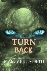 Turn Back - A Sci-fi Romance Margaret Afseth Author