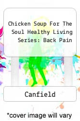Chicken Soup For The Soul Healthy Living Series: Back Pain