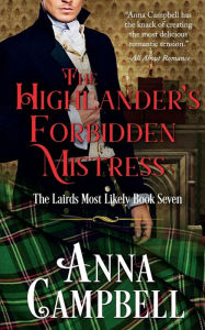 The Highlander's Forbidden Mistress: The Lairds Most Likely Book 7 Anna Campbell Author