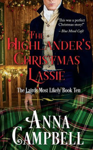 The Highlander's Christmas Lassie: The Lairds Most Likely Book 10 Anna Campbell Author