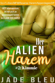 Her Alien Harem #2: Kimmie (SciFi Erotica, DP, MFM, Appendages) Jade Bleu Author