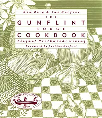 The Gunflint Lodge Cookbook : Elegant Northwoods Dining by Ron, Gunflint Lodge Staff Berg