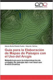 Guia Para La Elaboracion de Mapas de Paisajes Con El USO del Arcgis Adonis Maikel Ram N. Puebla Author