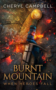 Burnt Mountain When Heroes Fall Cheryl Campbell Author