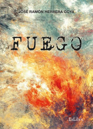 Fuego José Ramón Herrera Goya Author