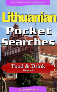 Lithuanian Pocket Searches - Food & Drink - Volume 5: A set of word search puzzles to aid your language learning Erik Zidowecki Author