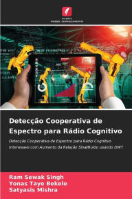 Detecção Cooperativa de Espectro para Rádio Cognitivo Ram Sewak Singh Author