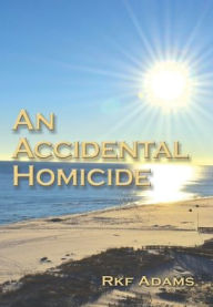 An Accidental Homicide Rebecca Adams Author