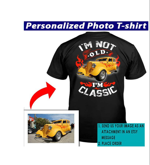 Classic Car Personalized Photo T-Shirt, Gifts For Lovers, Vintage Car, Hot Rod, Rat Rod Custom Print On The Back | Hot21