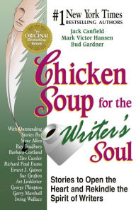 Chicken Soup for the Writer's Soul: Stories to Open the Heart and Rekindle the Spirit of Writers Jack Canfield Author