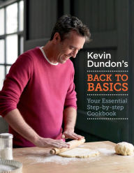 Kevin Dundon's Back to Basics Kevin Dundon Author