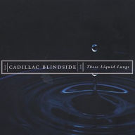 These Liquid Lungs Cadillac Blindside Primary Artist