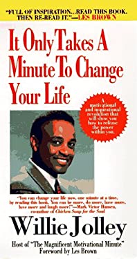 It Only Takes a Minute to Change Your Life by Willie Jolley