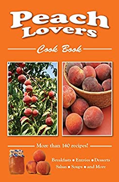 Peach Lovers Cook Book by Golden West Publishers Staff