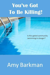 You've Got To Be Killing Amy Barkman Author