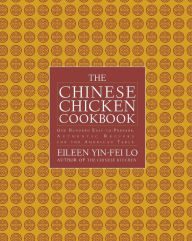 The Chinese Chicken Cookbook: 100 Easy-to-Prepare, Authentic Recipes for the Ame Eileen Yin-Fei Lo Author