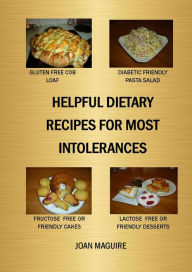 Helpful Dietary Recipes For Most Intolerances Joan Maguire Author