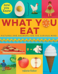 Now You Know What You Eat Valorie Fisher Author