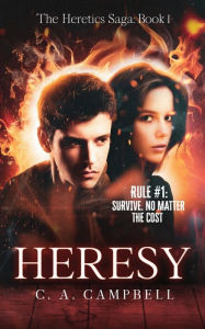 HERESY: A Young Adult Dystopian Romance C. A. Campbell Author