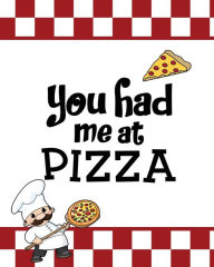 You Had Me At Pizza, Pizza Review Journal: Record & Rank Restaurant Reviews, Expert Pizza Foodie, Prompted Pages, Remembering Your Favorite Sl