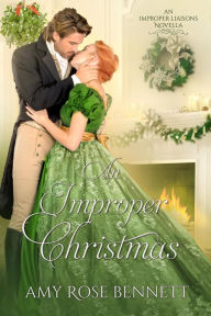An Improper Christmas (Improper Liaisons, #3) Amy Rose Bennett Author