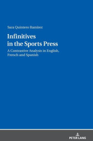 Infinitives in the Sports Press: A Contrastive Analysis in English, French and Spanish Sara Quintero RamÃrez Author