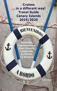 Cruises... in a different way! Travel Guide Canary Islands: Teneriffa, Fuerteventura, Gran Canaria, Lanzarote, La Palma, La Gomera Andrea Müller Auth