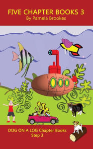 Five Chapter Books 3 (DOG ON A LOG Chapter Book Collection Series, #3) Pamela Brookes Author