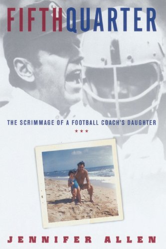 Fifth Quarter: The Scrimmage of a Football Coach's Daughter by Jennifer Allen