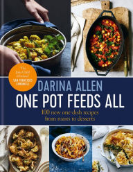 One Pot Feeds All: 100 new recipes from roasting tin dinners to one-pan desserts Darina Allen Author