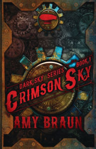 Crimson Sky: A Dark Sky Novel Amy Braun Author