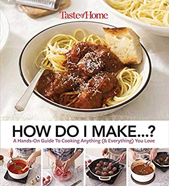 Taste of Home How Do I Make... ? by ome, Editors at Editors at Taste of Home