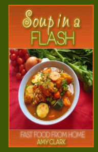 Soup In a Flash Amy Clark Author