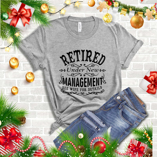 Retired Under New Management See Wife For Details, Funny Retirement Gifts Him, Shirts Men, Vintage Style Shirt