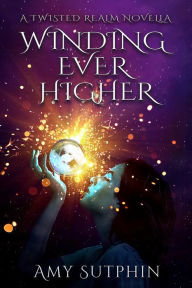 Winding Ever Higher Amy Sutphin Author