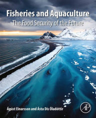 Fisheries and Aquaculture: The Food Security of the Future Ágúst Einarsson Author
