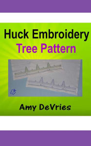 Huck Embroidery Tree Pattern Amy DeVries Author