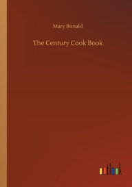 The Century Cook Book Mary Ronald Author