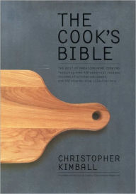 The Cook's Bible: The Best of American Home Cooking Christopher Kimball Author