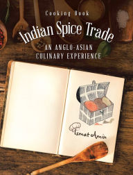 Cooking Book Indian Spice Trade an Anglo-Asian Culinary Experience Ismat Amin Author