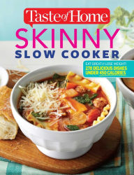 Taste of Home Skinny Slow Cooker: 350+Delicious Family Recipes Taste of Home Author