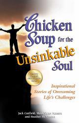 Chicken Soup for the Unsinkable Soul: Inspirational Stories of Overcoming Life's Challenges