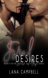 Feral Desires (Forever and a Night, #4) Lana Campbell Author
