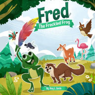 Fred the Freckled Frog Amy L. Smith Author
