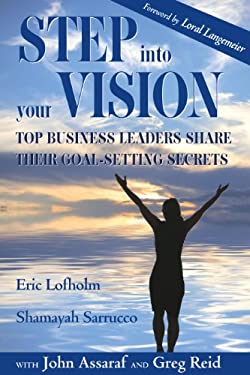 Step into Your Vision : Top Business Leaders Share Their Goal-Setting Secrets