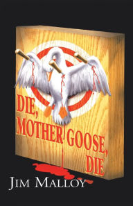 Die Mother Goose Die Jim Malloy Author
