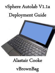 vSphere 5 AutoLab 1.1a Deployment Guide Alastair Cooke Author