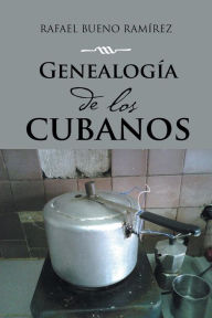Genealogía de los cubanos Rafael Bueno Ramírez Author